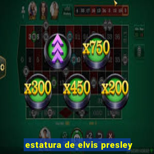 estatura de elvis presley